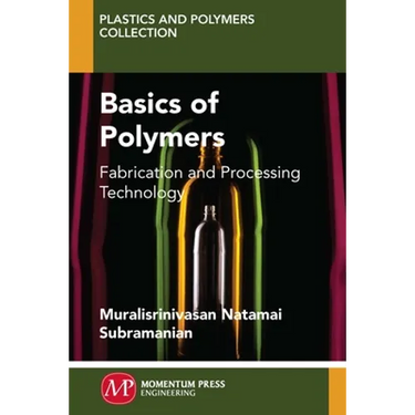 Basics of Polymers: Fabrication and Processing Technology