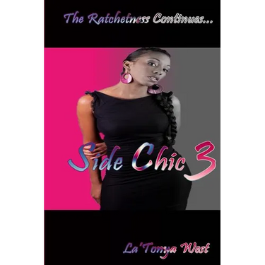 Side Chic 3: (The Ratchetness Continues)