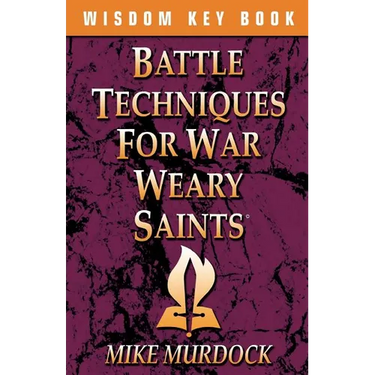 Battle Techniques for War Weary Saints