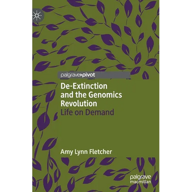 De-Extinction and the Genomics Revolution: Life on Demand