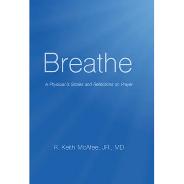 Breathe: A Physician's Stories and Reflections on Prayer