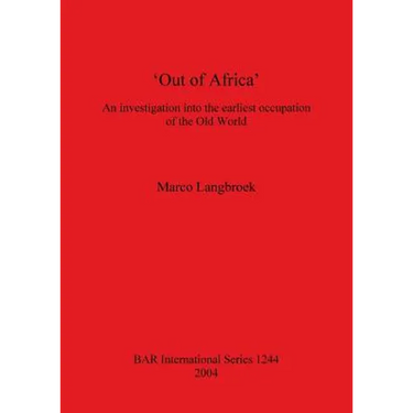 'Out of Africa': An investigation into the earliest occupation of the Old World