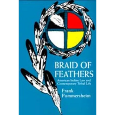 Braid of Feathers: American Indian Law and Contemporary Tribal Life