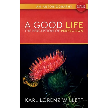 A Good Life: The Perception of Perfection: An Autobiography (Revised Edition)