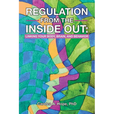 Regulation from the Inside Out: Linking Your Body, Brain, and Behavior