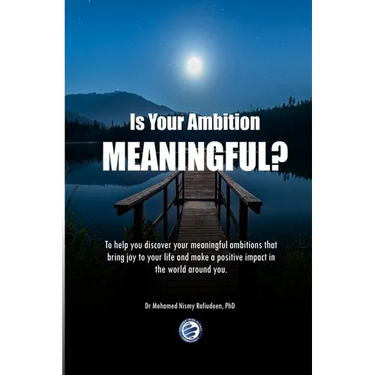 Is Your Ambition Meaningful?: To help you discover your meaningful ambitions that bring joy to your life and make a positive impact in the world aro