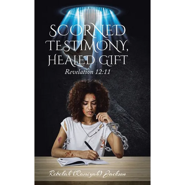 Scorned Testimony, Healed Gift: Revelation 12:11
