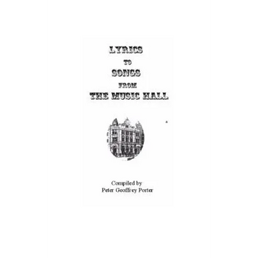 Lyrics to Songs from the Music Hall