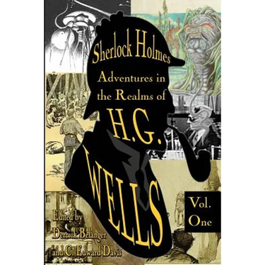 Sherlock Holmes: Adventures in the Realms of H.G. Wells Volume 1