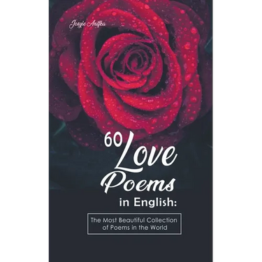 60 Love Poems in English: The Most Beautiful Collection of Poems in the World
