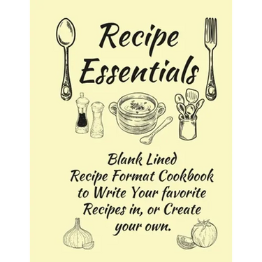 Recipe Essentials, Blank Recipe Cookbook To Write In.