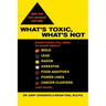 What's Toxic, What's Not: Everything You Need to Know About: Mold, Lead, Radon, Asbestos, Food Additives, Power Lines, Cancer Clusters, and More...