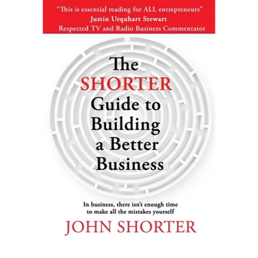 The Shorter Guide to Building a Better Business