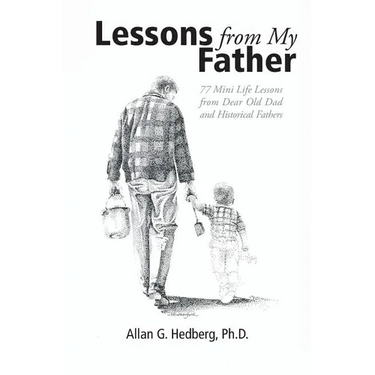 Lessons from My Father: 77 Mini Life Lessons from Dear Old Dad and Historical Fathers