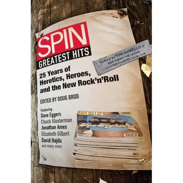 Spin Greatest Hits: 25 Years of Heretics, Heroes, and the New Rock 'n' Roll