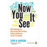 Now You See It: How Technology and Brain Science Will Transform Schools and Business for the 21st Century