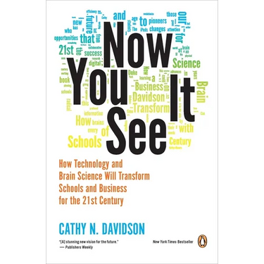 Now You See It: How Technology and Brain Science Will Transform Schools and Business for the 21st Century