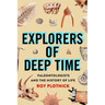 Explorers of Deep Time: Paleontologists and the History of Life