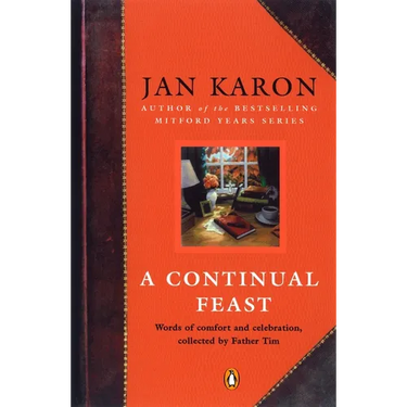 A Continual Feast: Words of Comfort and Celebration, Collected by Father Tim