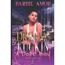 Dreams of Fu*kin A Dope Boy 2: A Hood Love Tale
