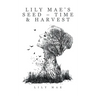 Lily Mae's Seed - Time & Harvest