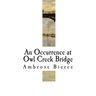 An Occurrence at Owl Creek Bridge: Ambrose Bierce