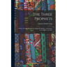 The Three Prophets: Chinese Gordon, Mohammed-Ahmed el Maahdi, Arabi Pasha: Events Before and After
