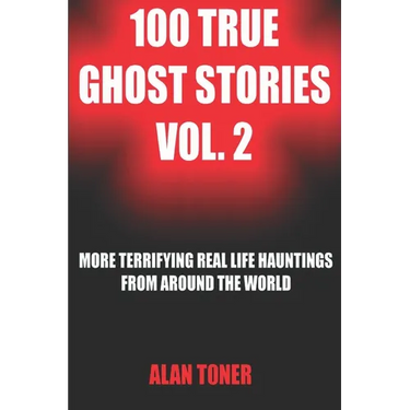 100 True Ghost Stories Vol. 2