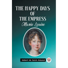 The Happy Days of the Empress Marie Louise