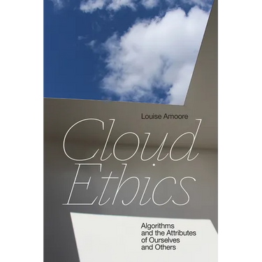Cloud Ethics: Algorithms and the Attributes of Ourselves and Others