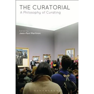 The Curatorial: A Philosophy of Curating