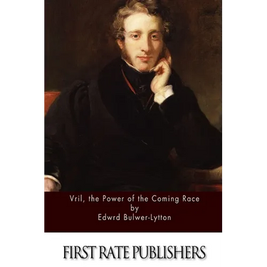 Vril, the Power of the Coming Race