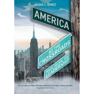 America at the Crossroads: Race, Islam, and Leadership