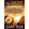 The Grief Guidebook: Common Questions, Compassionate Answers, Practical Suggestions (Large Print)