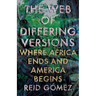 The Web of Differing Versions: Where Africa Ends and America Begins