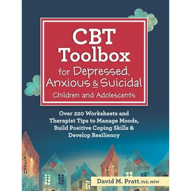 CBT Toolbox for Depressed, Anxious & Suicidal Children and Adolescents: Over 220 Worksheets and Therapist Tips to Manage Moods, Build Positive Coping
