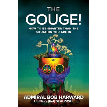The Gouge!: How to Be Smarter Than the Situation You Are in