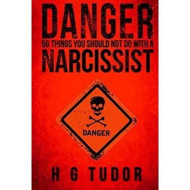 Danger: 50 Things You Should Not Do With A Narcissist