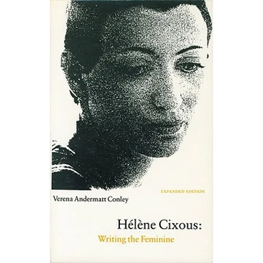 Hélène Cixous: Writing the Feminine (Expanded Edition)