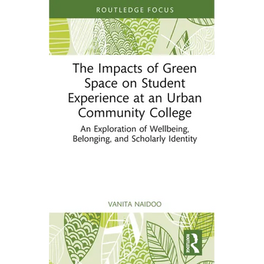 The Impacts of Green Space on Student Experience at an Urban Community College: An Exploration of Wellbeing, Belonging, and Scholarly Identity