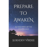 Prepare To Awaken: As Described By The Upanishads