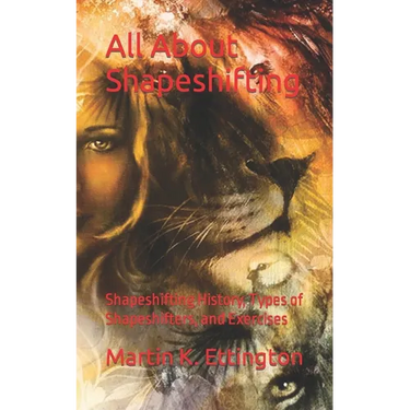 All About Shapeshifting: Shapeshifting History, Types of Shapeshifters, and Exercises