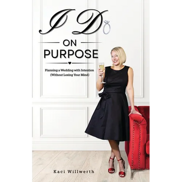 I Do On Purpose: Planning a Wedding with Intention (Without Losing Your Mind)