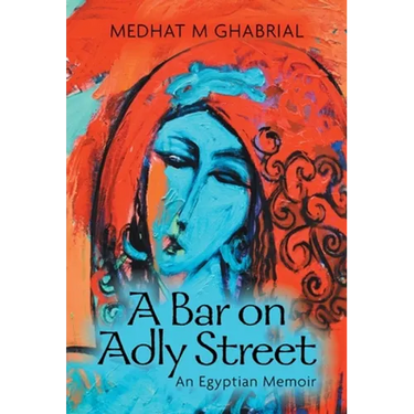 A Bar on Adly Street: An Egyptian Memoir