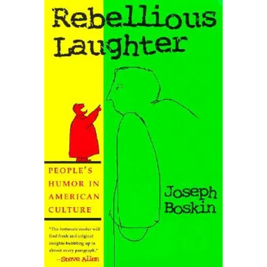 Rebellious Laughter: People's Humor in American Culture