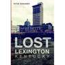 Lost Lexington, Kentucky