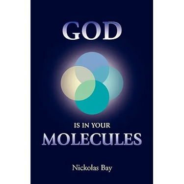 God Is in Your Molecules