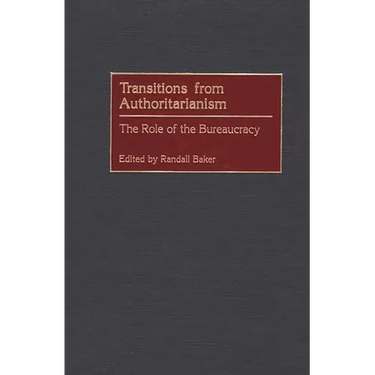 Transitions from Authoritarianism: The Role of the Bureaucracy