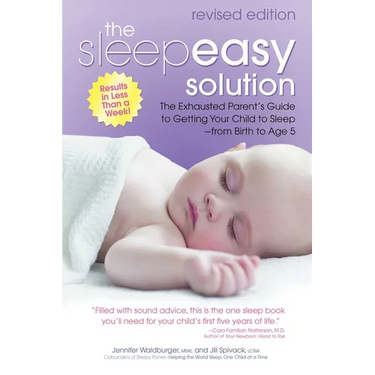 The Sleepeasy Solution: The Exhausted Parent's Guide to Getting Your Child to Sleep from Birth to Age 5--Revised Edition