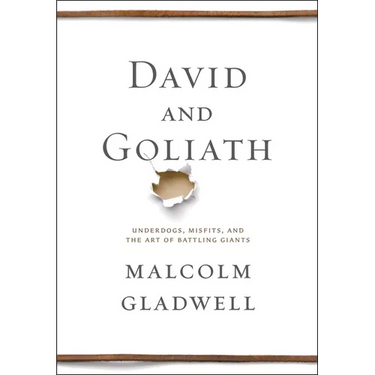 David and Goliath: Underdogs, Misfits, and the Art of Battling Giants